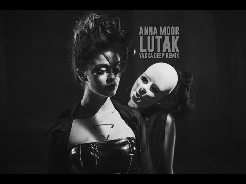 Anna Moor - Lutak (Yakka Deep Remix)