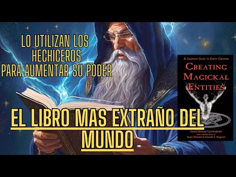 EL EXTRAÑO LIBRO QUE UTILIZAN LOS MAGOS Y EXPLICA COMO CREAR ENTIDADES DEL BAJO ASTRAL