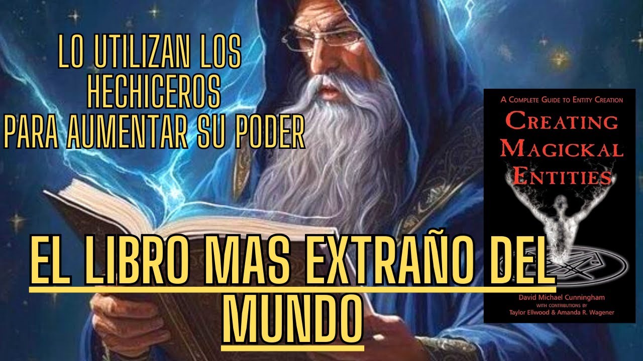 EL EXTRAÑO LIBRO QUE UTILIZAN LOS MAGOS Y EXPLICA COMO CREAR ENTIDADES DEL BAJO ASTRAL