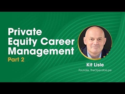 Private Equity Career Management with Kit Lisle (Part 2)