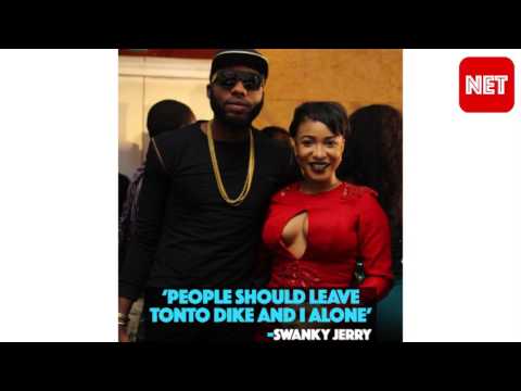 'People should leave Tonto Dike and I alone' Swanky Jerry