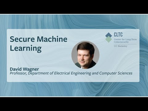 "Secure Machine Learning," David Wagner, Professor of Computer Science, UC Berkeley