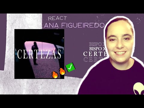 BISPO X D'AY - Certezas || React - Ana Figueiredo