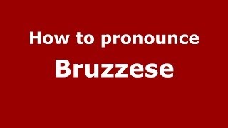 How to pronounce Bruzzese