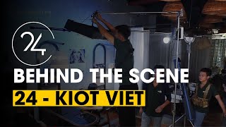 VISUAL - 24 PRODUCTION - BEHIND THE SCENE KIOT VIET
