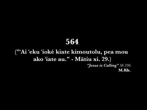 Himi 564 - Sīsū ne ui ‘i mu’a ‘a e Kakai, Ha’u kia au