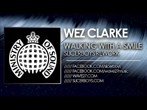 Wez Clarke feat Maxine Hardcastle - Walking with a Smile ( Slicerboys Rework )