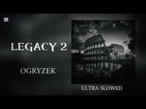 LEGACY 2 [ULTRA SLOWED]