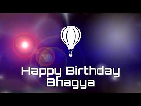 Happy birthday Bhagya, birthday greetings What's App status