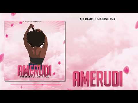 Mr Blue  Ft. Jux - AMERUDI (Official Audio)