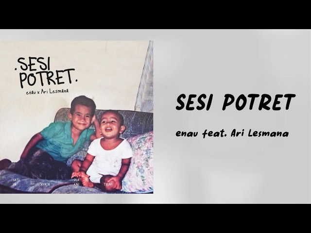 eńau feat. Ari Lesmana – Sesi Potret (LIRIK LAGU)