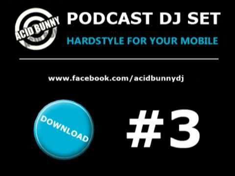 Acid Bunny DJ - Podcast DJ Set 3 Hardstyle for your mobile