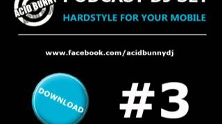Acid Bunny DJ - Podcast DJ Set 3 Hardstyle for your mobile