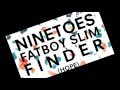 Fatboyslim Vs. Ninetoes - Finder (Hope WITH KICK ) :v