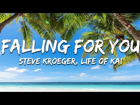 Steve Kroeger, Life of Kai - Falling For You (Lyrics)