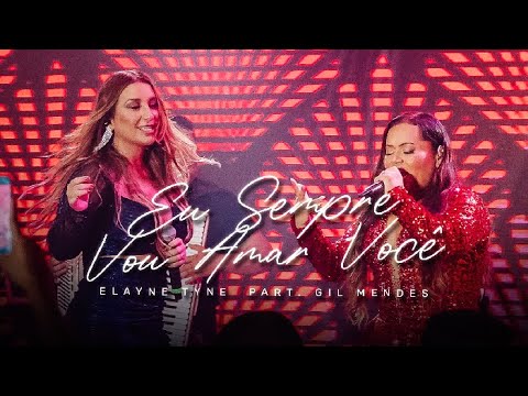 Elayne Tyne e Gil Mendes - Eu Sempre Vou Amar Você (DVD Entre Amigas)