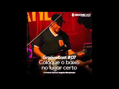 GROOVECAST - #07 -Augusto Albuquerque