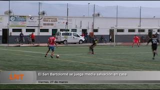 El San Bartolom&eacute; se juega media salvaci&oacute;n en casa