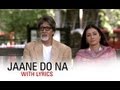 Jaane Do Na (Lyrical Song) | Cheeni Kum | Amitabh Bachchan & Tabu