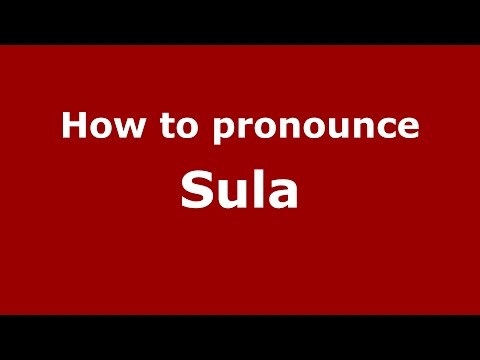 How to pronounce Sula
