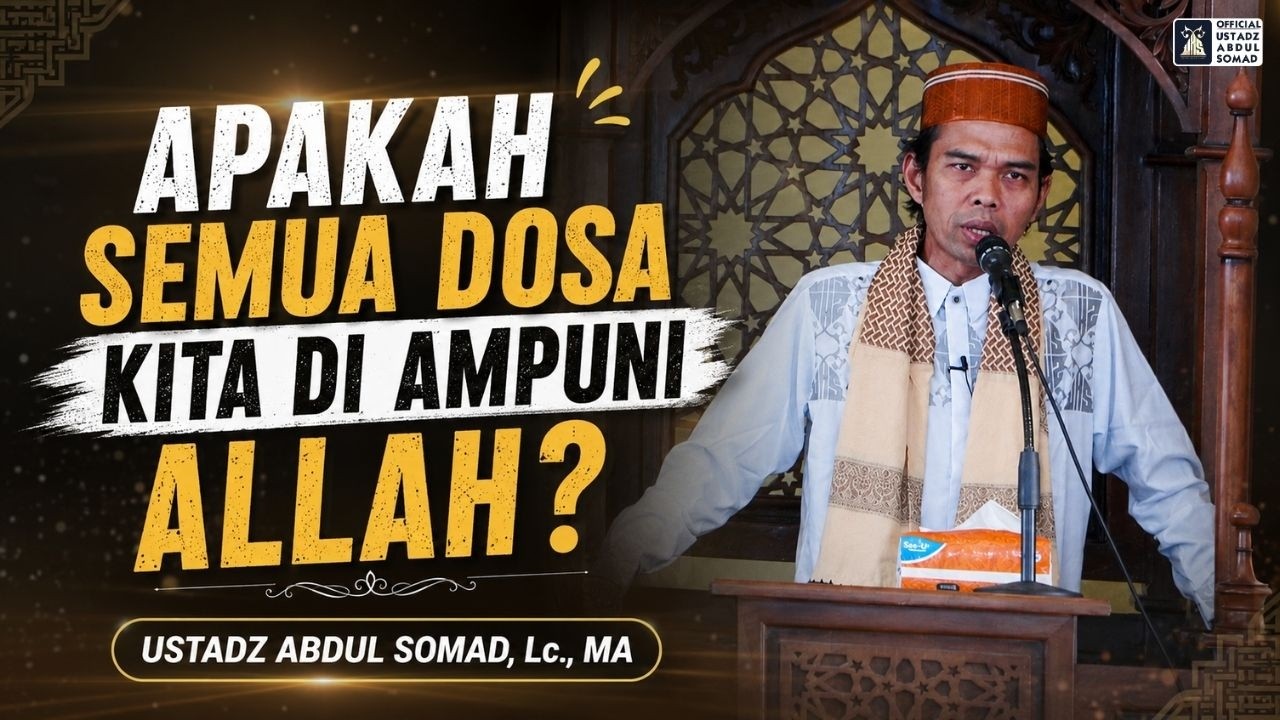 Khutbah Jum'at | Apakah Semua Dosa Kita di Ampuni Allah? | Ustadz Abdul Somad