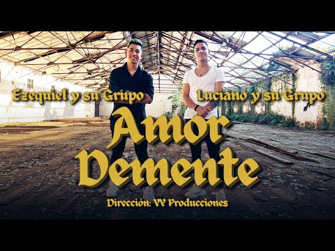 EZEQUIEL Y SU GRUPO Ft LUCIANO Y SU GRUPO - AMOR DEMENTE (Videoclip Oficial)
