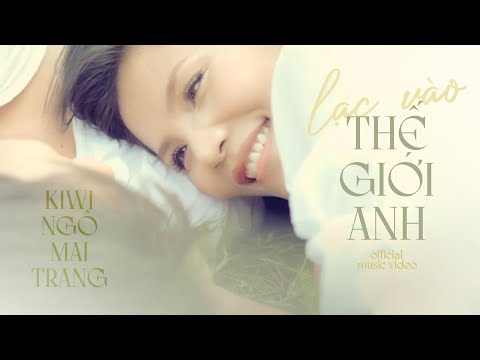 Lạc vào thế giới anh - Kiwi Ngô Mai Trang