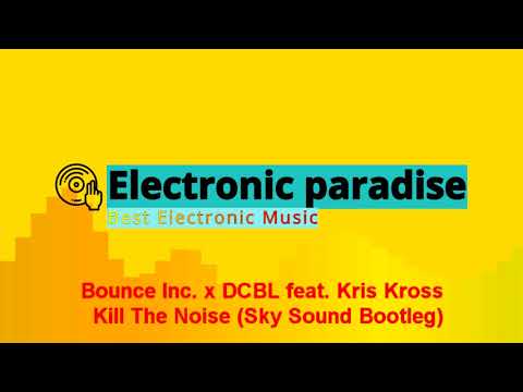 Bounce Inc. x DCBL feat. Kris Kross - Kill The Noise (Sky Sound Bootleg)