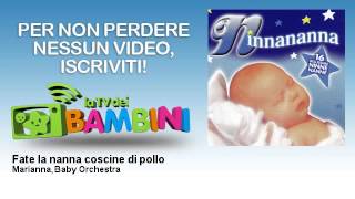 Marianna, Baby Orchestra - Fate la nanna coscine di pollo