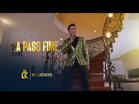 A Paso Firme - Rey Lancheros (Video Oficial)