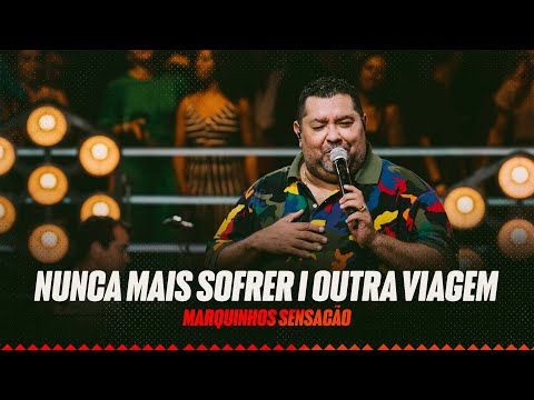 Marquinhos Sensação - Nunca mais sofrer/ Outra viagem (Pintando o Samba de Prateado)