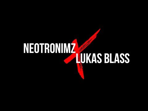 Neotronimz X Lukas Blass