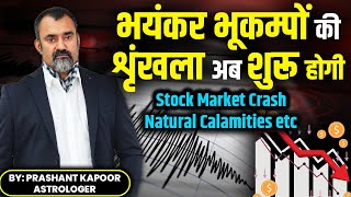 World to witness Natural calamities and series of Earthquakes in India and World