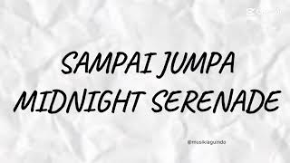Download lagu LIRIK LAGU SAMPAI JUMPA - MIDNIGHT SERENADE mp3 Download lagu LIRIK LAGU SAMPAI JUMPA - MIDNIGHT SERENADE mp3