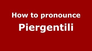 How to pronounce Piergentili