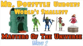 Mr. Poestyle Unboxes World's Smallest Masters Of The Universe Wave 2