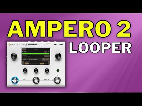 How to Use the Hotone Ampero 2 Looper