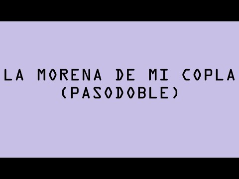 La Morena de Mi Copla - Pasodoble