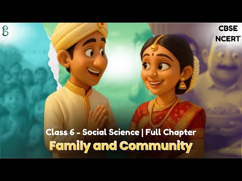Family and Community – Class 6 Social Science video