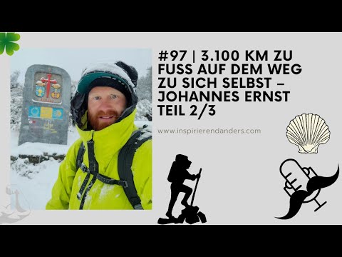 #97 | 3.100 km zu Fuß auf dem Weg zu sich selbst – Johannes Ernst 2/3