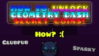 How To UNLOCK ALL Geometry Dash Secret Coins! (Easy Tutorial!) [Sparky, Glubfub, Cold As Ice] (3MIN)