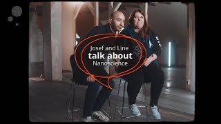 Josef and Line talk about Nanoscience