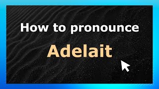 How to pronounce Adelait