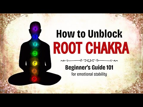 Unblocking Root Chakra - 101 Guide