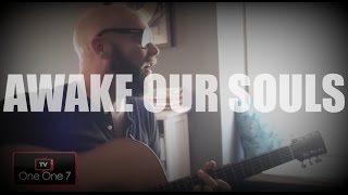 Awake Our Souls by Tim Timmons | One One 7 TV