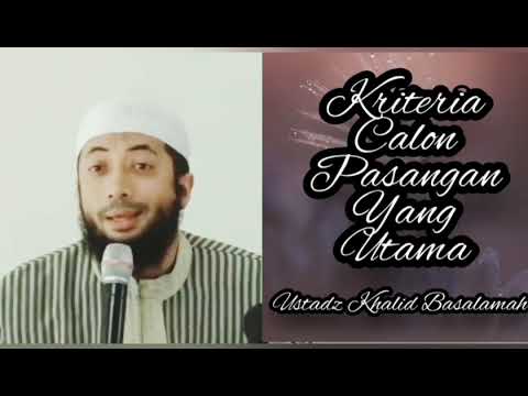 Inilah Kriteria Calon Pasangan Yang Utama⁉️Ustadz Khalid Basalamah