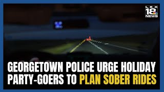 Georgetown Police urge holiday party-goers to plan sober rides