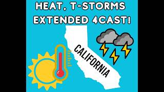 California Weather: Heat! Thunderstorms, extended Troughs