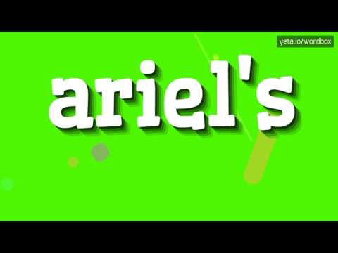 ARIEL'S - HOW TO PRONOUNCE IT!?