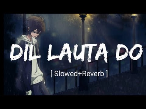 Dil Lauta Do [Slowed+Reverb]-Jubin Nautiyal & Payal Dev | Textaudio